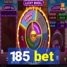 185 bet